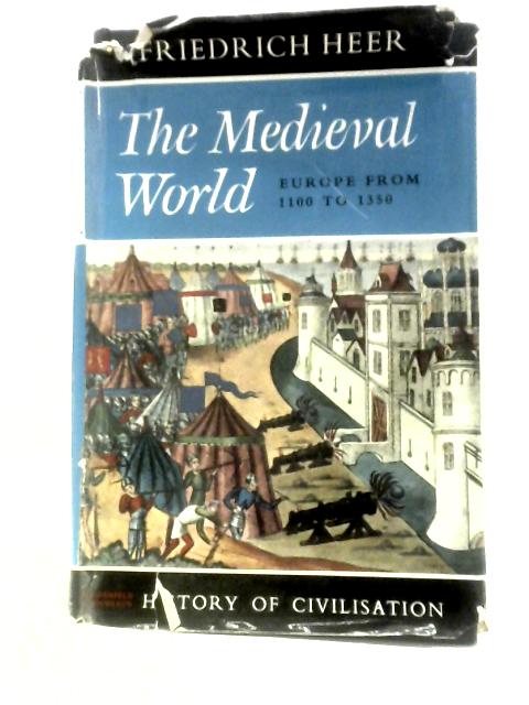 The Medieval World: Europe 1100-1350 (History of Civilisation Series) par Friedrich Heer