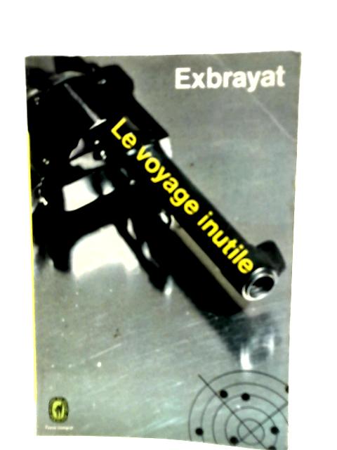 Le Voyage Inutile By Exbrayat