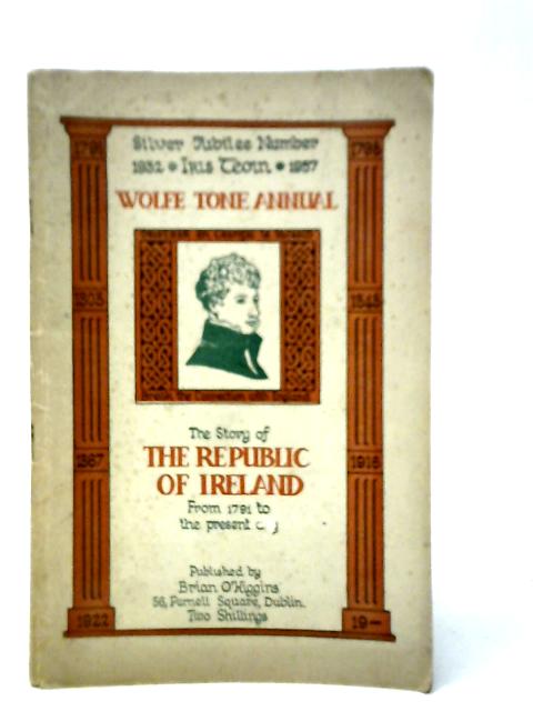 Wolfe Tone Annual, 1957 - The Story Of The Republic Of Ireland From 1791 To The Present Day By Various