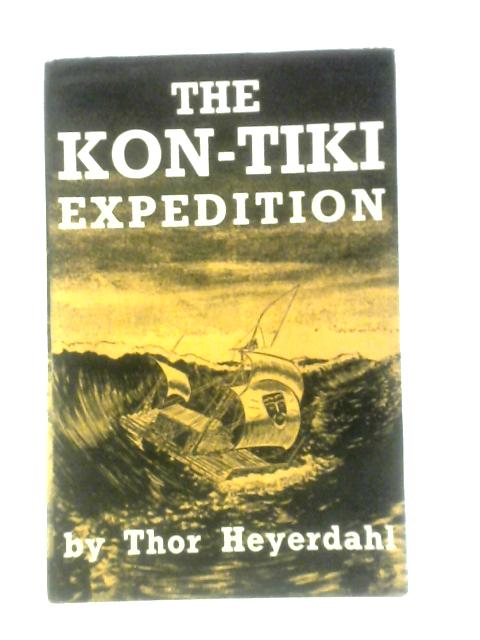 The Kon-Tiki Expedition By Thor Heyerdahl