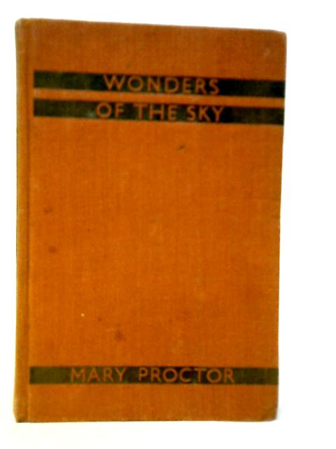 Wonders of the Sky By Mary Proctor