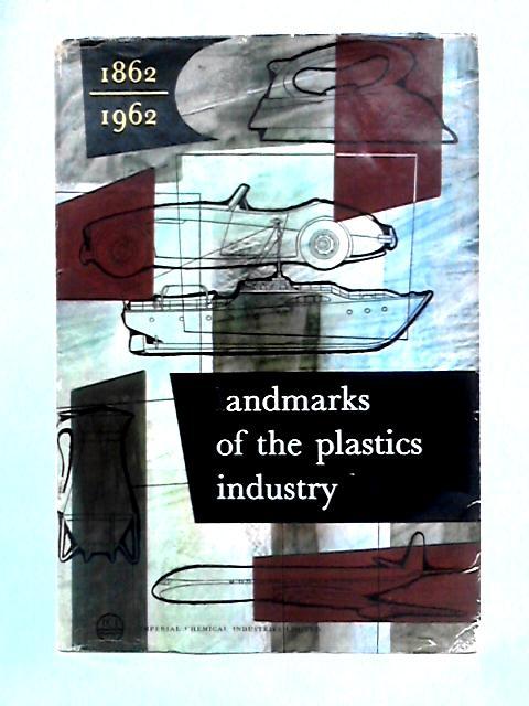 Landmarks of the Plastics Industry 1862-1962 von unstated