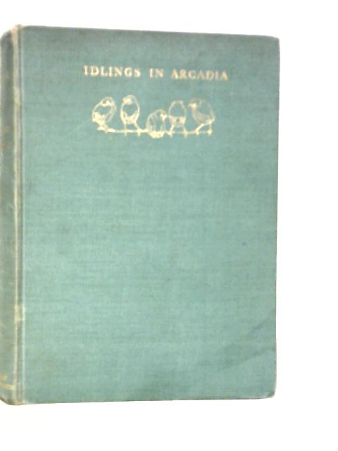 Idlings in Arcadia By E.D.Cuming