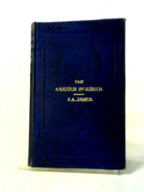 The Anxious Inquirer after Salvation, Directed and Encouraged By John Angell James