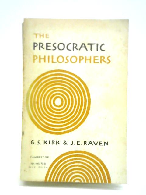 The Presocratic Philosophers By G. S. Kirk and J. E. Raven