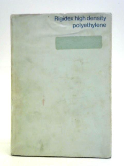 Rigidex High Density Polyethylene: Technical Manual No. 22. By Unstated