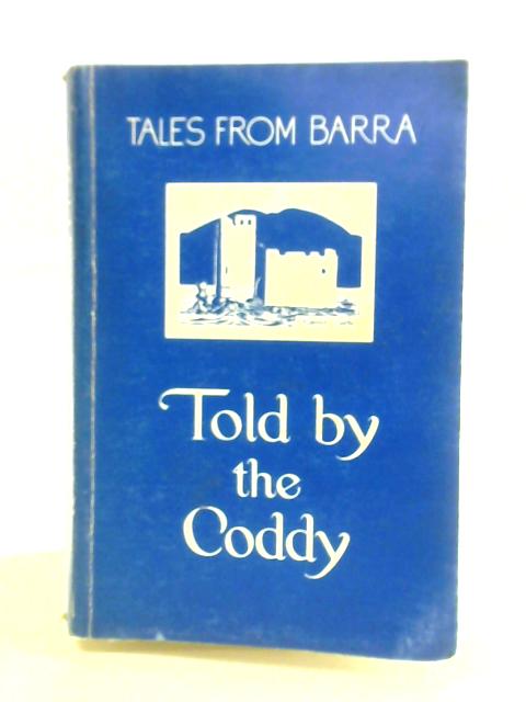 Tales From Barra: Told By The Coddy By John Macpherson, Compton Mackenzie