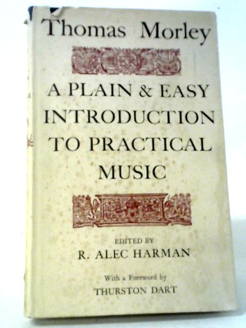 A Plain and Easy Introduction to Practical Music von Thomas Morley. R. Alec Harman (ed)