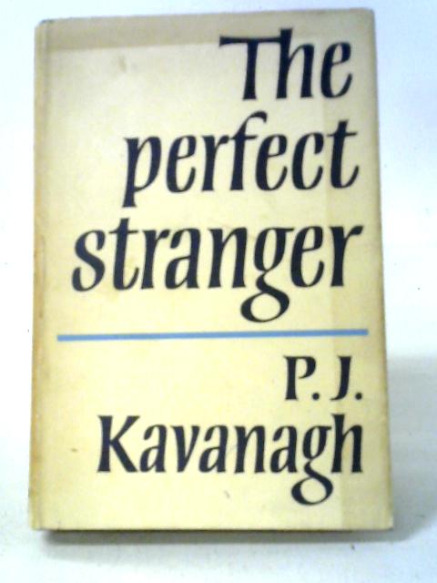 Perfect Stranger By P. J. Kavanagh