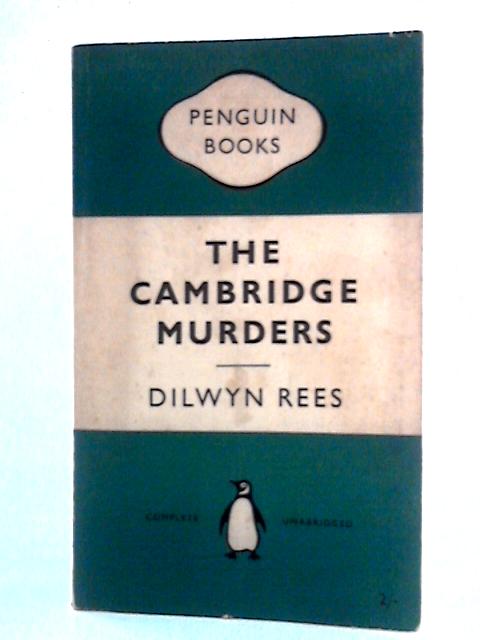 The Cambridge Murders By Dilwyn Rees