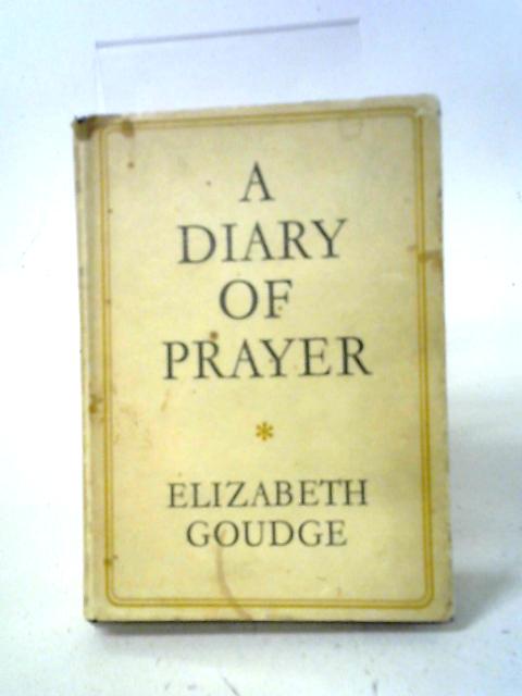 A Diary of Prayer von Elizabeth Goudge ()