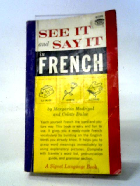 See it and Say it in French By Margarita Madrigal and Colette Dulac