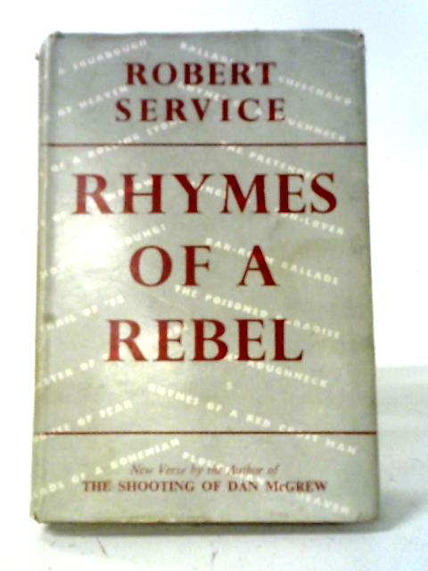 Rhymes of A Rebel By Robert Service