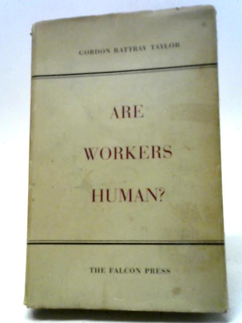 Are Workers Human? von Gordon Rattray Taylor