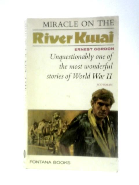 Miracle on the River Kwai By Ernest Gordon