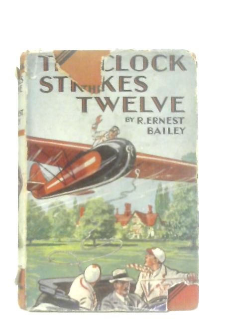 The Clock Strikes Twelve von R. Ernest Bailey