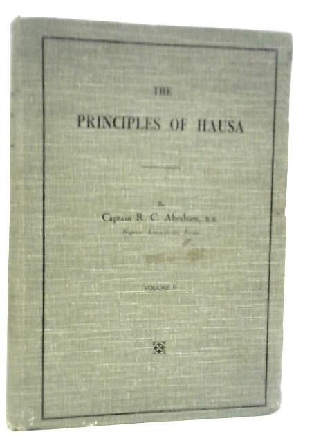 The Principles of Hausa - Volume I By R.C.Abraham