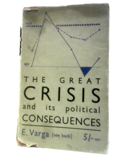 The Great Crisis And Its Political Consequences von E. Varga