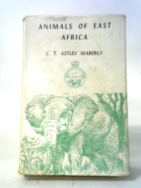 Animals of East Africa. von C. T. Maberly