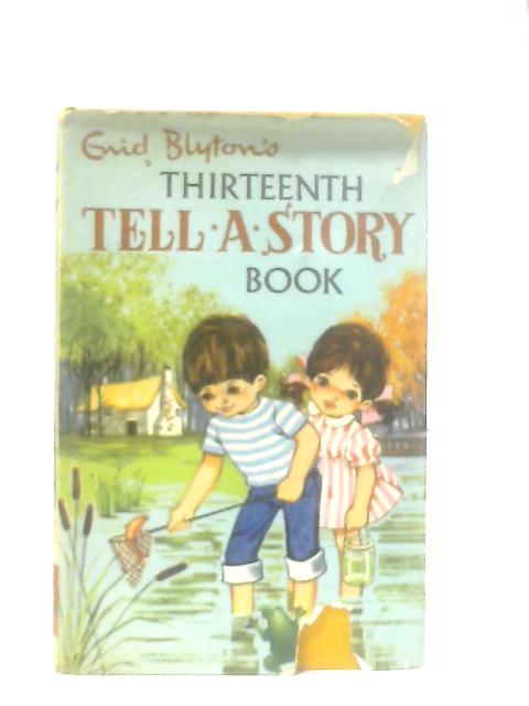 Enid Blyton's Thirteenth Tell-A-Story Book By Enid Blyton