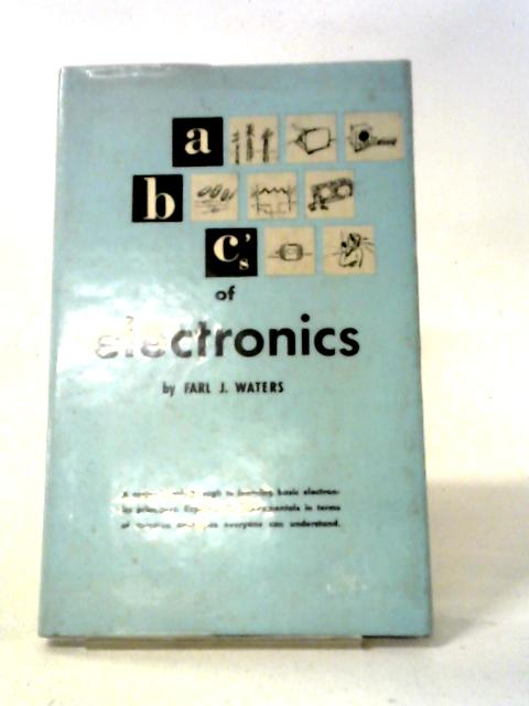 ABC's of Electronics By Farl J. Waters