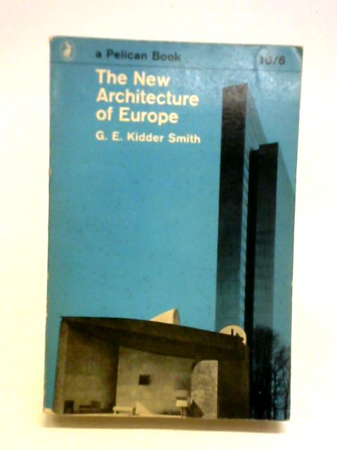 The New Architecture of Europe By G. E. Kidder Smith