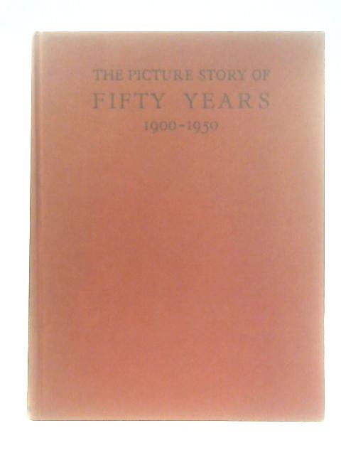 The Picture Story of Fifty Years 1900-1950 By R. H. Poole (Ed.)
