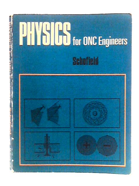 Physics For O.N.C. Engineers By Walter Schofield