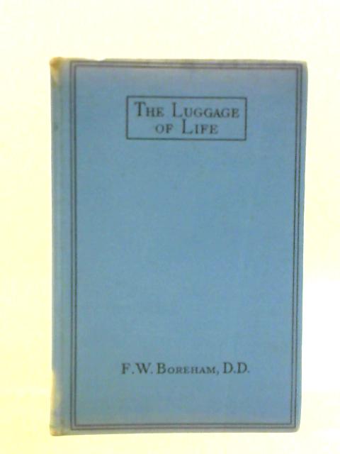 The Luggage of Life von F. W. Boreham