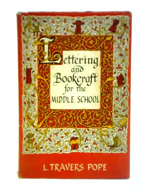 Lettering And Bookcraft For The Middle School von L. Travers Pope