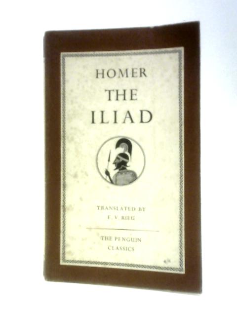 Homer The Iliad Penguin Classics von E.V.Rieu (Trans.)