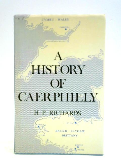 A History of Caerphilly By H. P. Richards