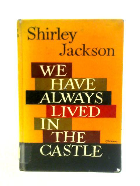 We Have Always Lived in the Castle von Shirley Jackson