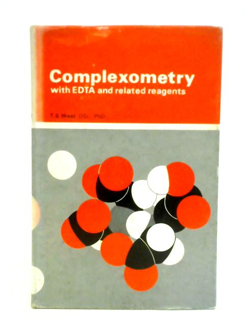 Complexometry With EDTA and Related Reagents von T. S. West