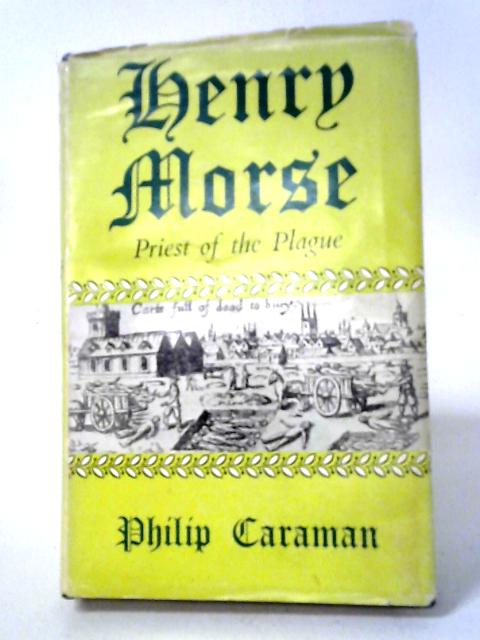 Henry Morse, Priest of The Plague par Caraman, Philip.