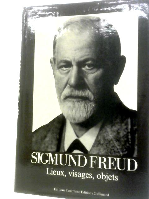Sigmund Freud: Lieux, Visages, Objets par Ernst Freud Et Al.