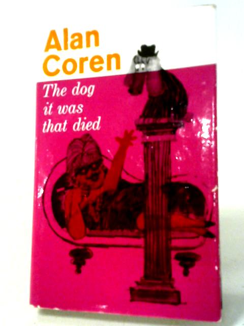 The Dog It Was That Died By Alan Coren