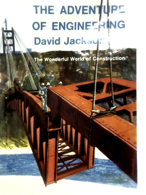 The Adventure Of Engineering: The Wonderful World Of Construction (Wonderful World Series) von David Jackson