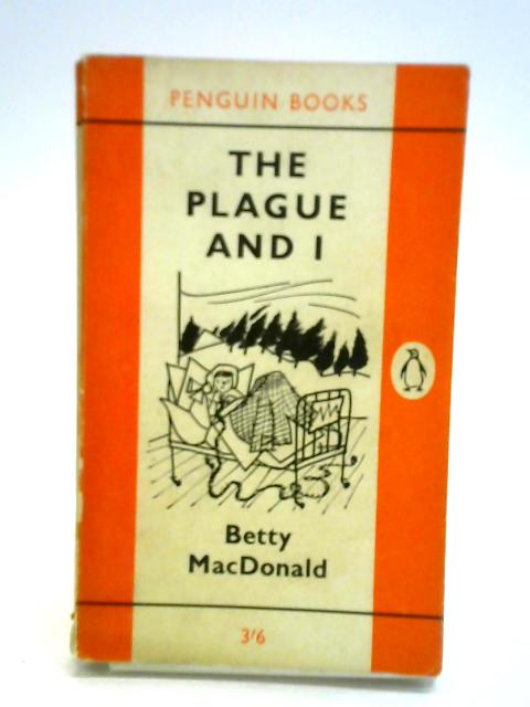 The Plague and I von Betty Macdonald