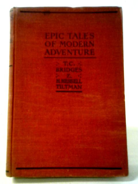 Epic Tales Of Modern Adventure par T. C. Bridges, H. Hessell Tiltman