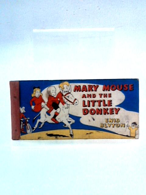 Mary Mouse And The Little Donkey von Enid Blyton