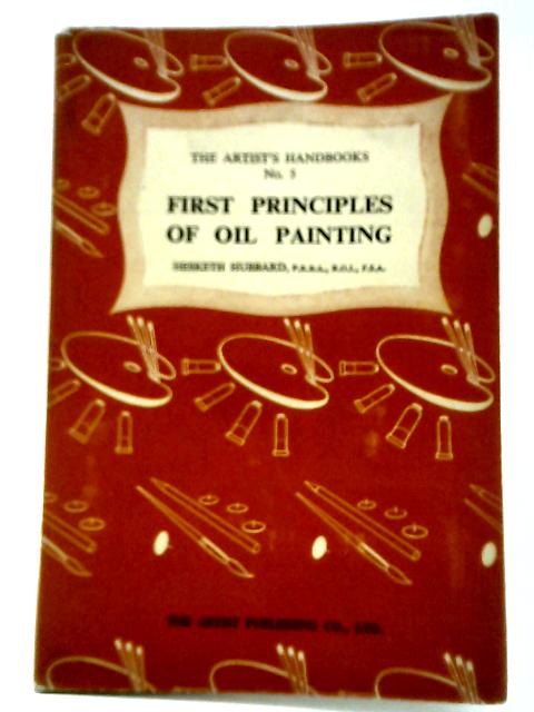 The First Principles of Oil Painting von Hesketh Hubbard