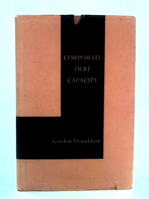 Corporate Debt Capacity By Gordon Donaldson