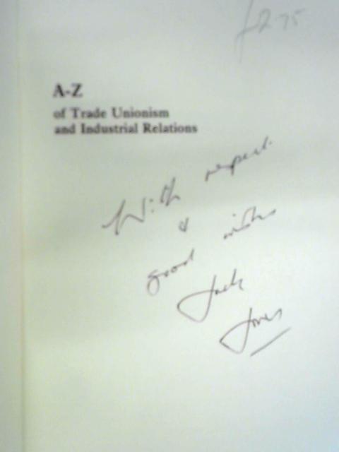 A. to Z. of Trade Unionism and Industrial Relations By Jack Jones and Max Morris