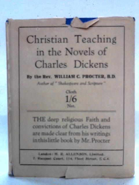 Christian Teaching in the Novels of Charles Dickens von William C. Procter