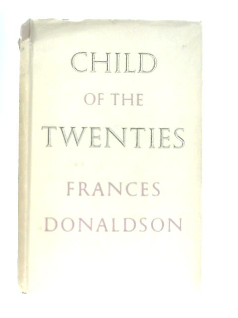 Child of the Twenties von Frances Donaldson
