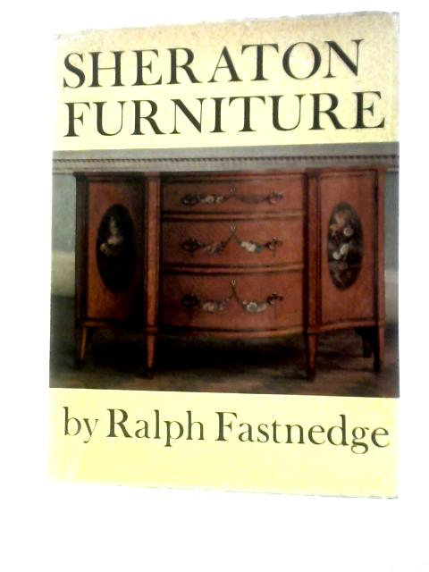 Sheraton Furniture (Monographs on Furniture) By Ralph Fastnedge