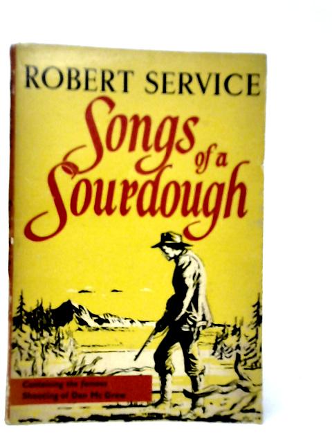 Songs of a Sourdough By Robert Service