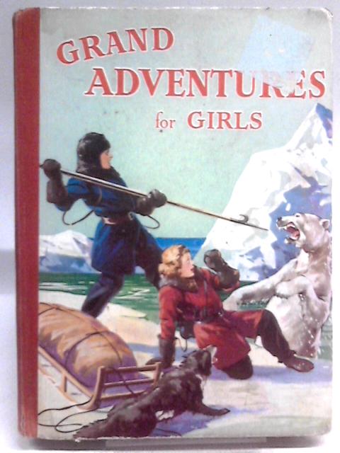 Grand Adventures For Girls von Unstated