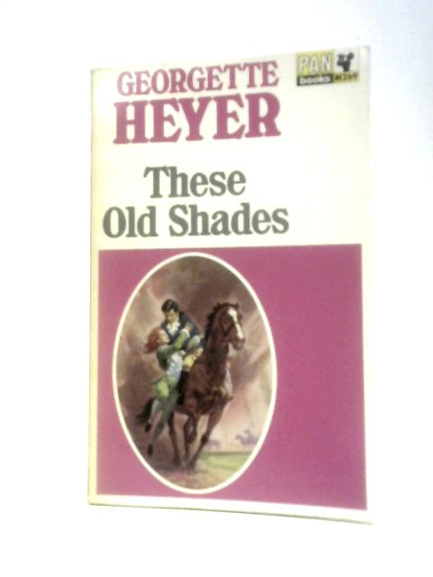 These Old Shades By Georgette Heyer